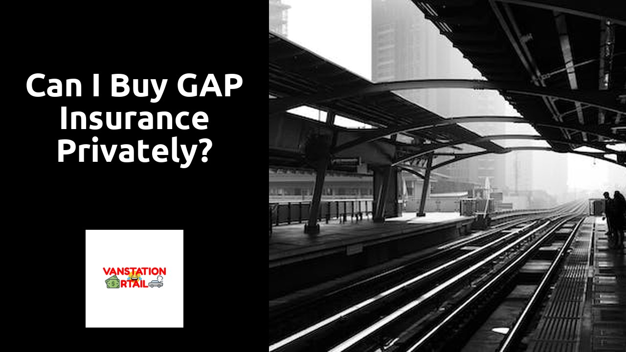 Can I buy GAP insurance privately?