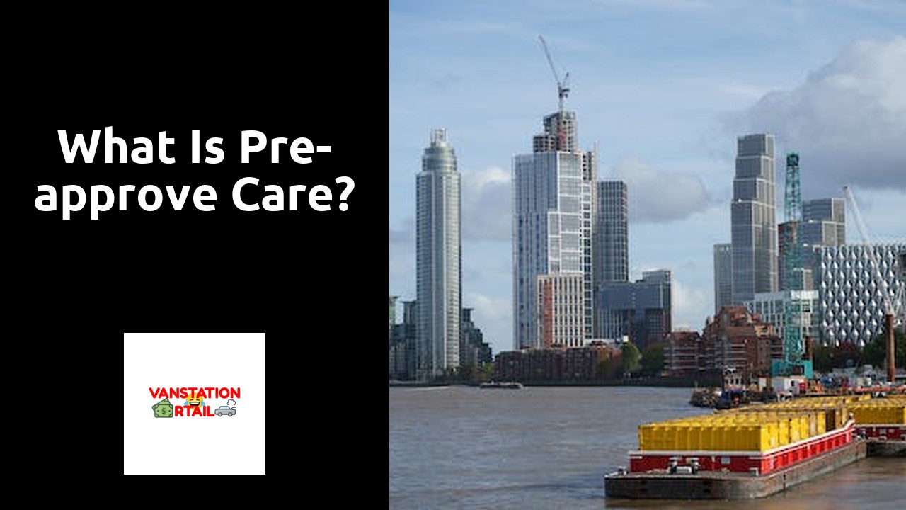 What is pre-approve care?